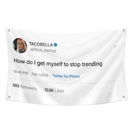 TACOBELLA - How do I get myself to stop trending Funny Twitter Flag Banner White