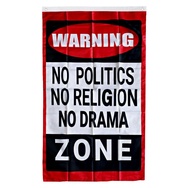 Warning No Politics No Religion No Drama ZONE Flag Banner