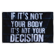 Pro Women If it's not Your Body It's not Your Decision Flag Banner