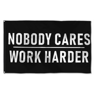Nobody Cares Work Harder Flag Banner