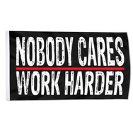 Nobody Cares Work Harder Flag