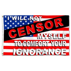 I Will Not Censor Myself To Comfort Your Ignorance USA Flag Banner