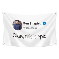 Ben Shapiro okay, this is epic Funny Tweet Flag Banner White