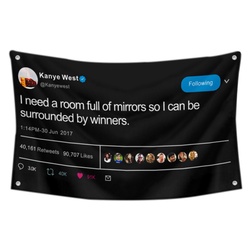 Kanye West - I need a room full of mirrors so I can be surrounded by winners Funny Twitter Flag Banner Black
