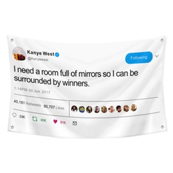 Kanye West - I need a room full of mirrors so I can be surrounded by winners Funny Twitter Flag Banner White