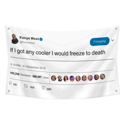 Kanye West If I got Any Cooler I Would Freeze to Death Tweet Flag Banner White
