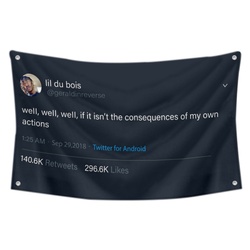 lil du bois - well,well,well, if isn't the consequences of my own actions Funny Twitter Flag Banner Black
