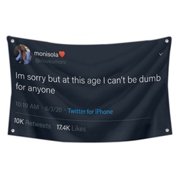 monisoIa - Im sorry but at this age I can't be dumb for anyone Funny Twitter Flag Banner Black