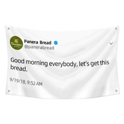 Panera Bread - Good moring everybody let's get this bread Funny Twitter Flag Banner White