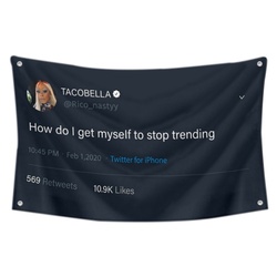TACOBELLA - How do I get myself to stop trending Funny Twitter Flag Banner Black