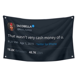 TACOBELLA That wasn't very cash money of u Funny Twitter Flag Banner Black