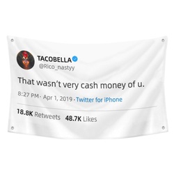 TACOBELLA That wasn't very cash money of u Funny Twitter Flag Banner White
