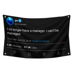 ye - I no longer have a manager. I can't be managed Funny Twitter Flag Banner Black