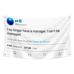 ye - I no longer have a manager. I can't be managed Funny Twitter Flag Banner White