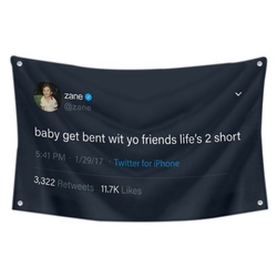 zane - baby get bent wit yo friends life's 2 short Funny Twitter Flag Banner Black