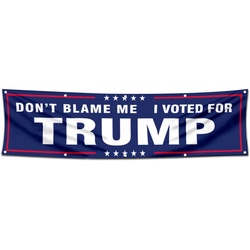 Don't Blame Me I Voted for Trump Flag Banner 2x8 Feet