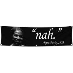 Rosa Parks Nah 1955 Funny Political flag 2x8ft banner US Shipper