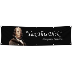 Tax This Dick Benjamin Franklin Funny Political Flag 2X8FT BANNER US Shipper