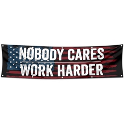 Nobody Cares Work Harder Flag 2x8 Feet