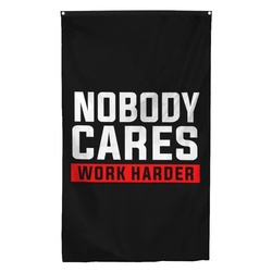 Nobody Cares Work Harder Flag Banner