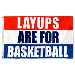 Layups Are For Basketball Flag Banner