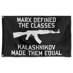 Marx Defined The Classes, Kalashnikov Made Them Equal AK47  Flag Banner