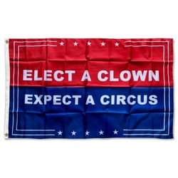 Elect a Clown Expect a Circus Flag Banner