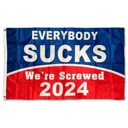 Everybody Sucks We're Screwed  2024 Flag Banner