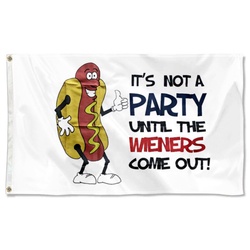 It's Not A Party Until the Wieners Come out Flag Banner