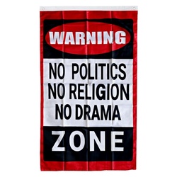 Warning No Politics No Religion No Drama ZONE Flag Banner