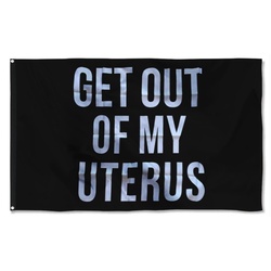 Get out of my Uterus Flag Banner