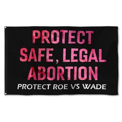 Pro Women Protect Safe Legal Abortion Flag Banner