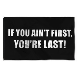 If you Ain't First you're Last Flag