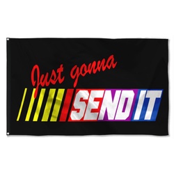 Send It Just Gonna Flag Banner