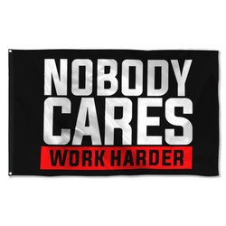 Nobody Cares Work Harder Flag Banner Black