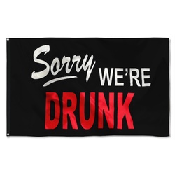 Sorry We're Drunk Flag Banner