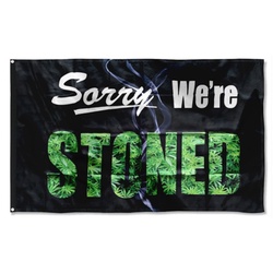 Sorry We're Stoned Flag Banner