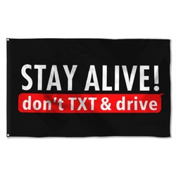 Stay Alive Don't TXT & Drive Flag Banner