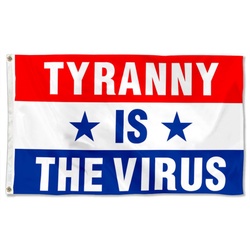 Tyranny is The Virus Flag Banner  of Undefeated TWO TIME World War Champs Flag Banner