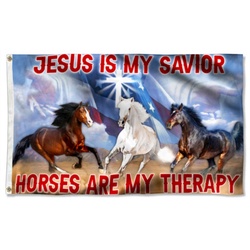 Horses Jesus Is My Savior Horses Are My Therapy Flag Banner 41766