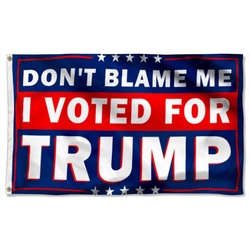 Do not Blame Me I Voted For Trump Flag Banner
