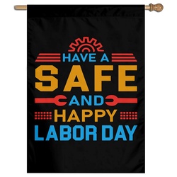 Have Safe and Happy Labor Day House Flag Banner 28x40inch -480724B Flag Banner