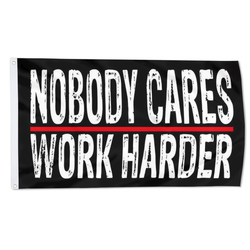 Nobody Cares Work Harder Flag
