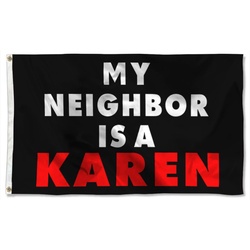 Karen Flag My Neighbor Is A Karen Flag