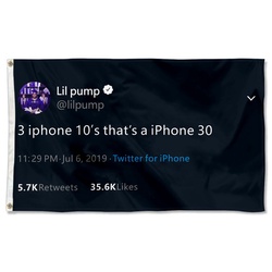 Lil Pump 3 iPhones 10's that's a iPhone 30 Funny Tweet Flag Banner