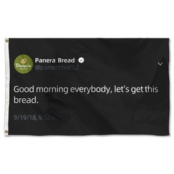 Good morning everybody let's get this bread Panera Bread Tweet Flag Banner